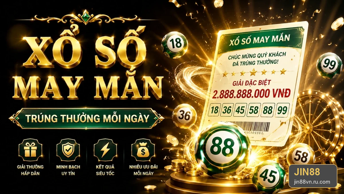 Xổ Số JIN88: Vé Số, Kết Quả Và Trách Nhiệm Cá Nhân Khi Tham Gia Giải Trí May Rủi – jin88vn.ru.com